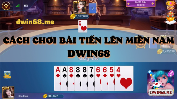 Cách đánh bài tiến lên miền nam DWIN68