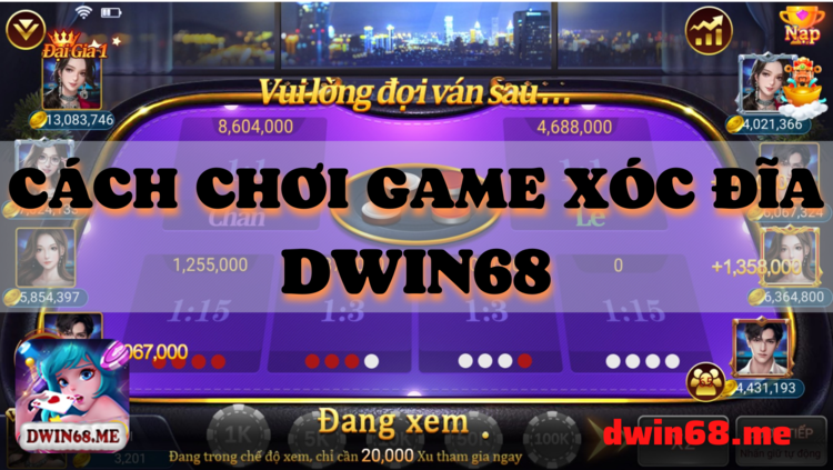 Chơi game xóc đĩa DWIN68